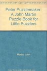 Peter Puzzlemaker A John Martin Puzzle Book for Little Puzzlers