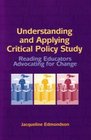 Understanding and Applying Critical Policy Study Reading Educators Advocating for Change