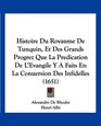 Histoire Du Royaume De Tunquin Et Des Grands Progrez Que La Predication De L'Evangile Y A Faits En La Conuersion Des Infidelles