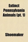 Extinct Pennsylvania Animals (pt. 1)