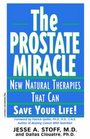 The Prostate Miracle New Natural Therapies That Can Save Your Life