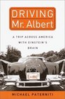 Driving Mr. Albert: A Trip Across America With Einstein\'s Brain