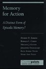 Memory for Action A Distinct Form of Episodic Memory