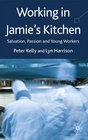 Working in Jamie's Kitchen Salvation Passion and Young Workers