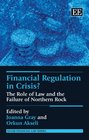 Financial Regulation in Crisis The Role of Law and the Failure of Northern Rock