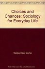 Choices and Chances Sociology for Everyday Life
