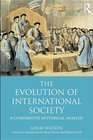 The Evolution of International Society A Comparative Historical Analysis