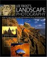 Lee Frost's Landscape Photography How to Take Spectacular Photographs in All Environments