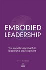 Embodied Leadership The Somatic Approach to Leadership Development