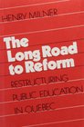 The Long Road to Reform Restructuring Public Education in Quebec