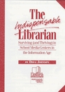 The Indispensable Librarian  Surviving  in School Media Centers in the Information Age