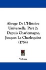 Abrege De L'Histoire Universelle Part 2 Depuis Charlemagne Jusques La Charlequint