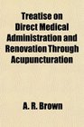 Treatise on Direct Medical Administration and Renovation Through Acupuncturation