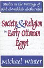 Society and Religion in Early Ottoman Egypt Studies in the Writings of Abd alWahhab alSharani