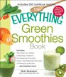 The Everything Green Smoothies Book Includes The Green GoGetter Cleansing Cranberry Pomegranate Preventer Green Tea Metabolism booster Cantaloupe Quencherand hundreds more