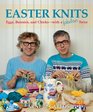 Easter Knits: Eggs, Bunnies, and Chicks-with a Fabulous Twist