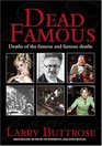 Dead Famous Deaths of the Famous and Famus Deaths