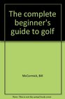 The complete beginner's guide to golf