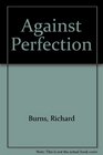 Against Perfection