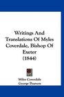 Writings And Translations Of Myles Coverdale Bishop Of Exeter