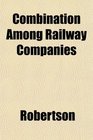 Combination Among Railway Companies