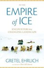 In the Empire of Ice Encounters in a Changing Landscape