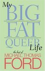 My Big Fat Queer Life  The Best of Michael Thomas Ford