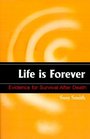 Life Is Forever Evidence for Survival After Death