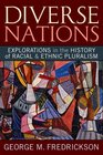 Diverse Nations Explorations in the History of Racial and Ethnic Pluralism