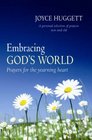 Embracing God's World Prayers for the Yearning Heart
