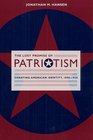 The Lost Promise of Patriotism Debating American Identity 18901920