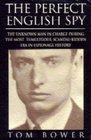 The Perfect English Spy: Sir Dick White and the Secret War 1935-90