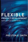 Flexible Product Development Building Agility for Changing Markets