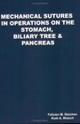 Mechanical Sutures in Operations on the Stomach Biliary Tree  Pancreas