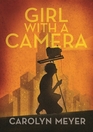 Girl with a Camera Margaret BourkeWhite Photographer A Novel