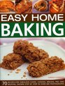 Easy Home Baking 70 fabulous cakes cookies breads pies and muffins shown step by step in 300 photographs