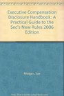 Executive Compensation Disclosure Handbook A Practical Guide to the Sec's New Rules 2006 Edition