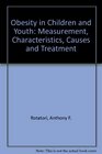 Obesity in Children and Youth Measurement Characteristics Causes and Treatment