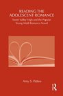 Reading the Adolescent Romance: Sweet Valley High and the Popular Young Adult Romance Novel (Children's Literature and Culture)