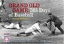 Grand Old Game  365 Days of Baseball