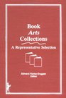 Book Arts Collections: A Representative Selection (Special Collections) (Special Collections)