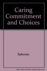 Caring Commitment and Choices