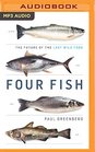 Four Fish The Future of the Last Wild Food