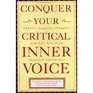 Conquer Your Critical Inner Voice: Counter Negative Thoughts and Live Free from Imagined Limitations