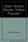 Julian Tenison Woods Father Founder