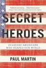 Secret Heroes Everyday Americans Who Shaped Our World