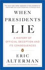 When Presidents Lie  A History of Official Deception and Its Consequences