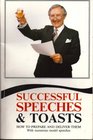 Successful Speeches and Toasts How to Prepare and Deliver Them