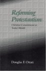 Reforming Protestantism Christian Commitment in Today's World