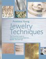 Jewelry Techniques The Essential Guide to Choosing and Using Materials Stones and Settings